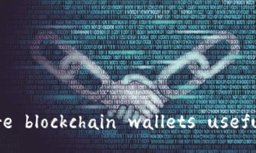 Are blockchain wallets useful?