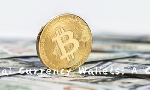 Understanding Digital Currency Wallets: A Comprehensive Guide